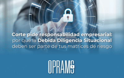 Corte pide responsabilidad empresarial: por qué la Debida Diligencia Situacional deben ser parte de tus matrices de riesgo